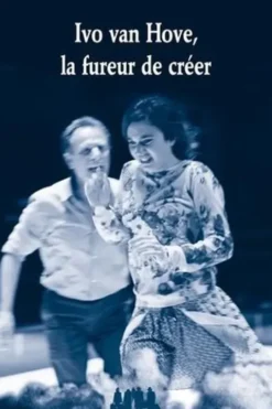 Ivo van Hove, la fureur de créer, Frédéric Maurin