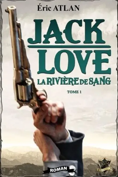 Jack Love. Tome 1, La Rivière de Sang, Eric Atlan