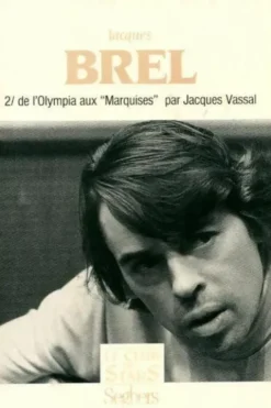 Jacques Brel Tome II : De l'Olympia aux marquises, Jacques Vassal