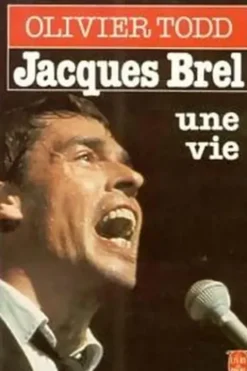 Jacques Brel, une vie, Olivier Todd
