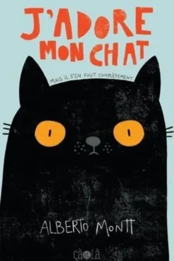 J’adore mon chat. Mais il s’en fout complètement, Alberto Montt