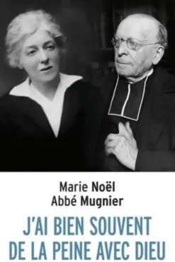 J'ai bien souvent de la peine avec Dieu. Correspondance, Abbé Mugnier