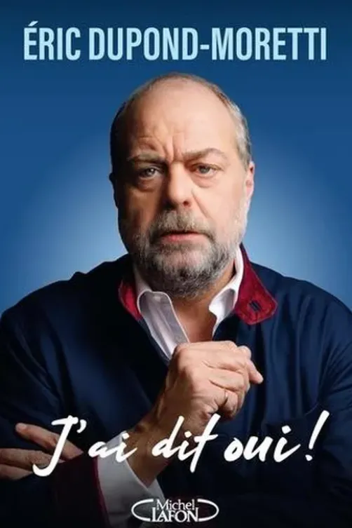 J'ai dit oui !, Eric Dupond-Moretti