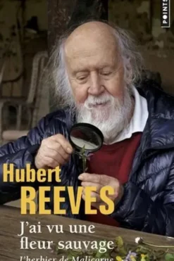 J'ai vu une fleur sauvage. L'herbier de Malicorne, Hubert Reeves