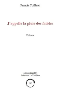 J’appelle la pluie des faibles, Francis Coffinet