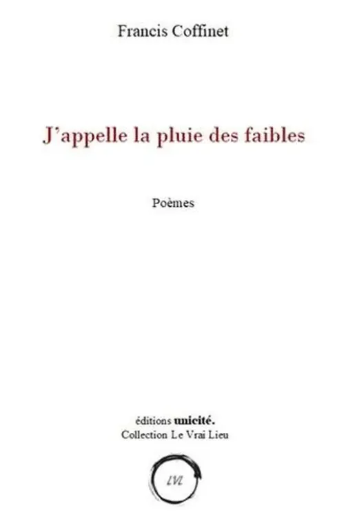 J’appelle la pluie des faibles, Francis Coffinet