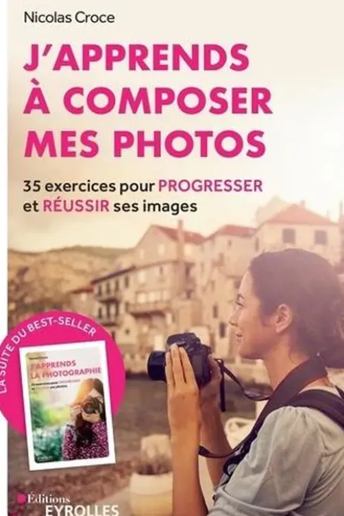 J'apprends à composer mes photos, Nicolas Croce