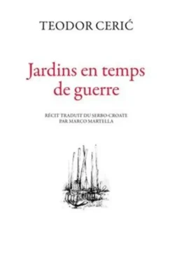 Jardins en temps de guerre, Teodor Ceric