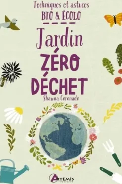 Jardin zéro déchet. Techniques et astuces bio et écolo, Shawna Coronado