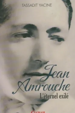Jean Amrouche, l'éternel exilé, Tassadit Yacine