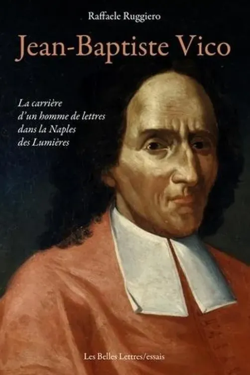 Jean-Baptiste Vico. La carrière d’un homme de lettres dans la Naples des Lumières, Raffaele Ruggiero