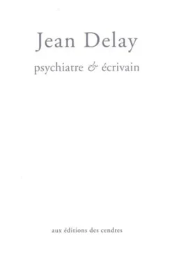 Jean Delay, psychiatre et écrivain