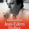 Jean-Edern Hallier. L'idiot insaisissable, Jean-Claude Lamy