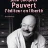 Jean-Jacques Pauvert, l'éditeur en liberté, Emmanuel Pierrat