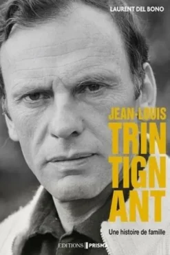 Jean-Louis Trintignant. Une histoire de famille, Laurent Del Bono