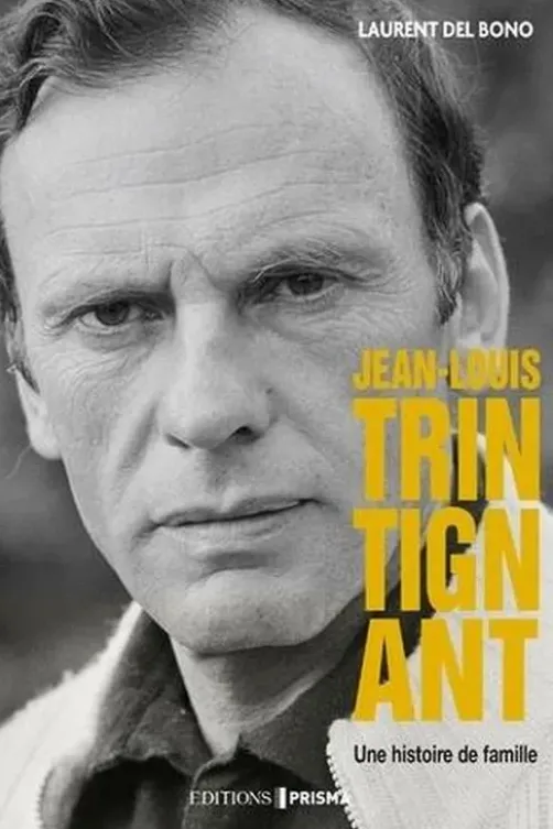 Jean-Louis Trintignant. Une histoire de famille, Laurent Del Bono