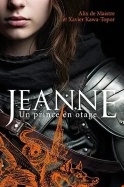 Jeanne. Un prince en otage, Alix de Maistre