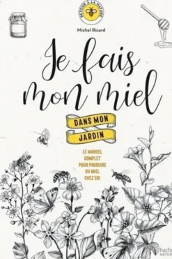 Je fais mon miel dans mon jardin, Michel Ricard