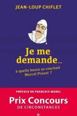 Je me demande... à quelle heure se couchait Marcel Proust ?, Jean-Loup Chiflet