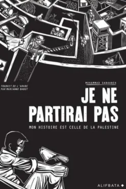 Je ne partirai pas. Mon histoire est celle de Palestine, Mohammad Sabaaneh