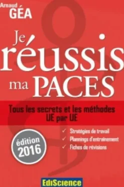 Je réussis ma PACES. Edition 2016, Arnaud Géa