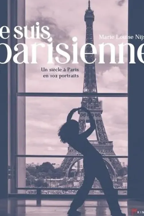 Je suis parisienne. Un siècle à Paris en 102 portraits, Edition bilingue français-anglais, Marie Louise Nijsing