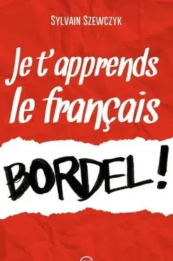 Je t'apprends le français bordel !, Sylvain Szewczyk