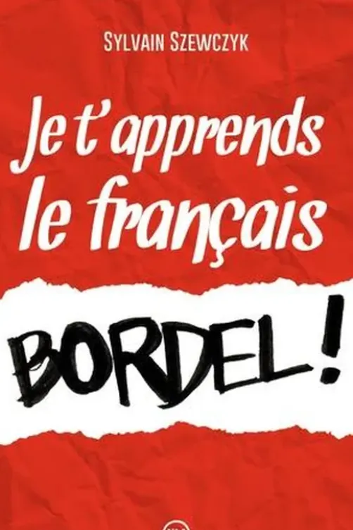 Je t'apprends le français bordel !, Sylvain Szewczyk
