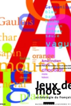 Jeux de mots. Archéologie du français, Laurent Flutsch