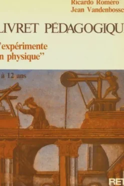 J'expérimente en physique de 8 à 12 ans livret pédagogique, Gérard Chauveau