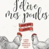 J'élève mes poules dans mon jardin, Christian Naudain-Huet