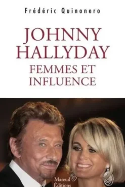 Johnny Hallyday. Femmes et influence, Frédéric Quinonero