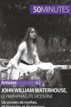 John William Waterhouse, le préraphaélite moderne. Un univers de mythes, de légendes et de passions, Delphine Gervais de Lafond
