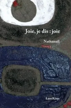 Joie, je dis : joie, Nathanaël