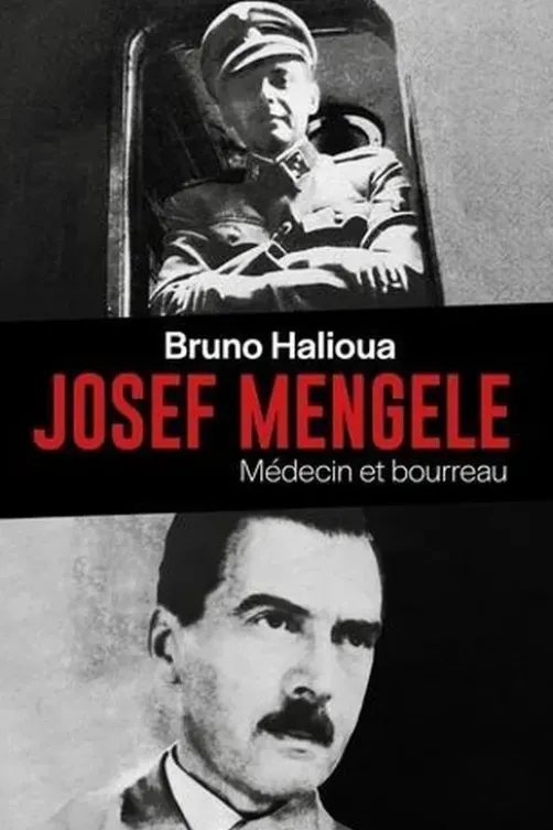 Josef Mengele. Médecin et bourreau, Bruno Halioua