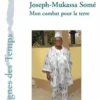 Joseph-Mukassa Somé. Mon combat pour la terre, Yves Bourron