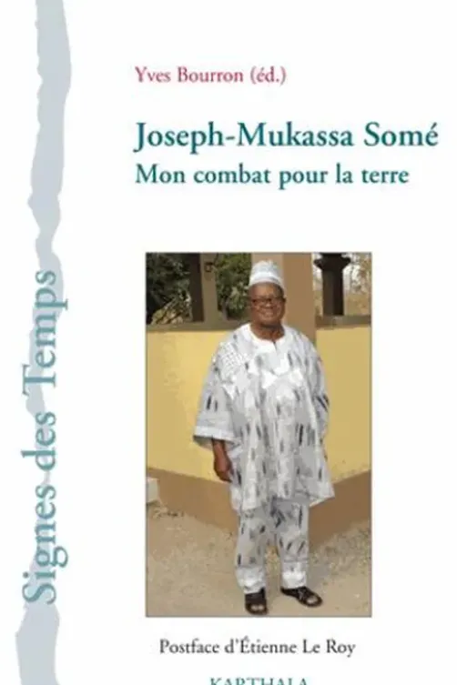 Joseph-Mukassa Somé. Mon combat pour la terre, Yves Bourron