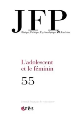Journal Français de Psychiatrie N° 55 : L'adolescent et le féminin, Yorgos Dimitriadis