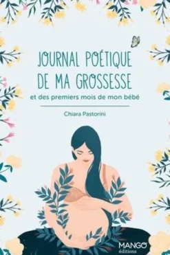Journal poétique de ma grossesse. Et des premiers mois de mon bébé, Chiara Pastorini