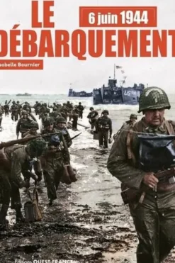 6 juin 1944 Le Débarquement. Avec 1 DVD, Isabelle Bournier