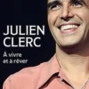 Julien Clerc. A vivre et à rêver, Francis Lecompte