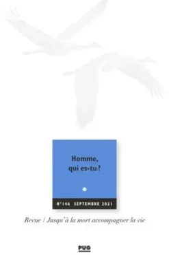 Jusqu'à la mort accompagner la vie N° 146, septembre 2021 : Homme, qui es-tu ? 1re journée anthropologie et éthique de la Sfap, Eric Kiledjian