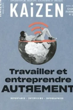 Kaizen N° 2 Hors-série Grand Format : Travailler et entreprendre autrement, Pascal Greboval