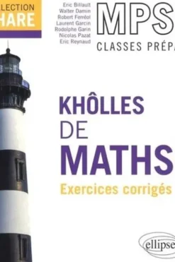 Khôlles de Maths, MPSI 1re année. Exercices avec indications et corrigés détaillés pour assimiler tout le programme, Eric Billault