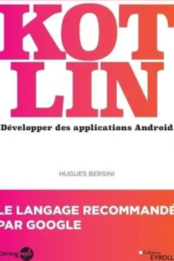 Kotlin. Développer une application Android, Hugues Bersini