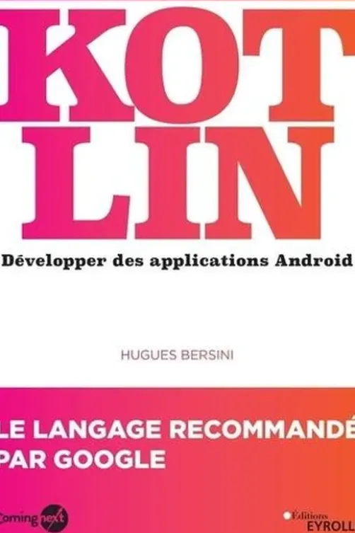 Kotlin. Développer une application Android, Hugues Bersini