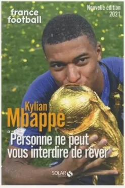 Kylian Mbappé. "Personne ne peut vous interdire de rêver", Edition 2021, France Football