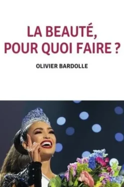 La beauté, pour quoi faire ?, Olivier Bardolle