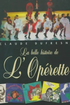 La belle histoire de l'opérette, Claude Dufresne