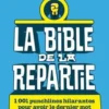 La Bible de la repartie. 1001 punchlines hilarantes pour avoir le dernier mot, Frédéric Pouhier